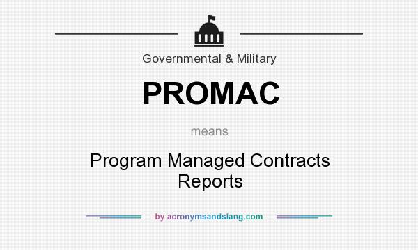 What does PROMAC mean? It stands for Program Managed Contracts Reports