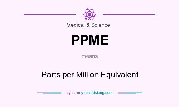 What does PPME mean? It stands for Parts per Million Equivalent