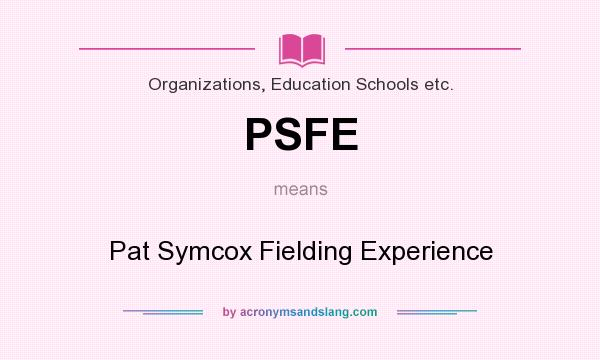 What does PSFE mean? It stands for Pat Symcox Fielding Experience