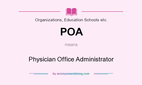 What does POA mean? It stands for Physician Office Administrator