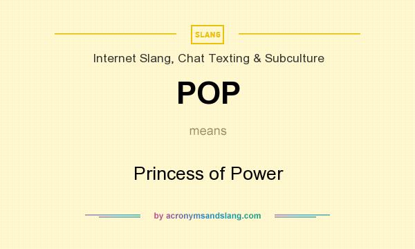 What does POP mean? It stands for Princess of Power