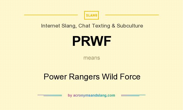 What does PRWF mean? It stands for Power Rangers Wild Force