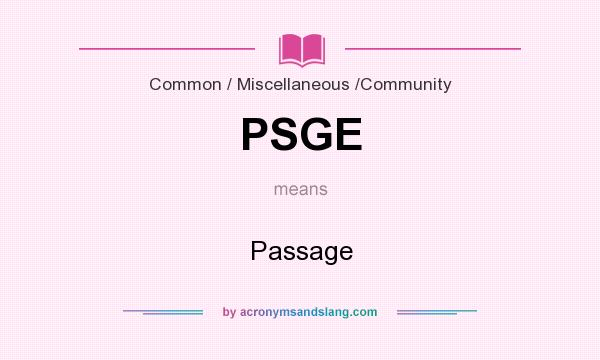 What does PSGE mean? It stands for Passage