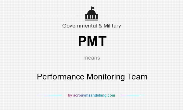 What does PMT mean? It stands for Performance Monitoring Team