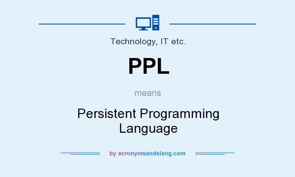 What does PPL mean? It stands for Persistent Programming Language