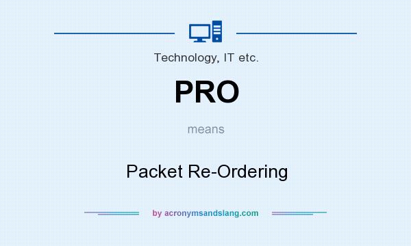 What does PRO mean? It stands for Packet Re-Ordering