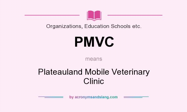 What does PMVC mean? It stands for Plateauland Mobile Veterinary Clinic
