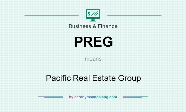 What does PREG mean? It stands for Pacific Real Estate Group