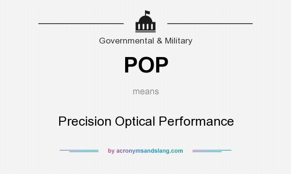 What does POP mean? It stands for Precision Optical Performance