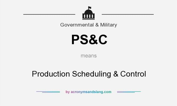 What does PS&C mean? It stands for Production Scheduling & Control