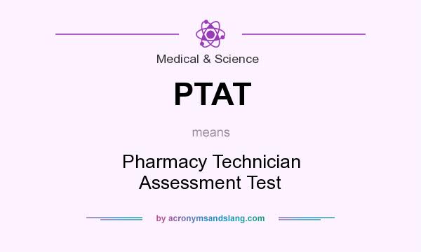 What does PTAT mean? It stands for Pharmacy Technician Assessment Test
