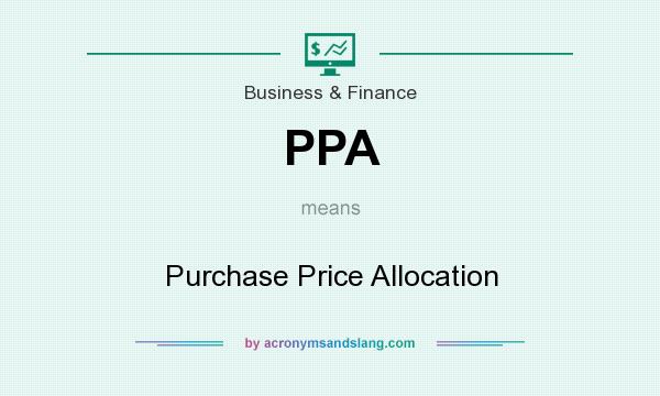 What does PPA mean? It stands for Purchase Price Allocation