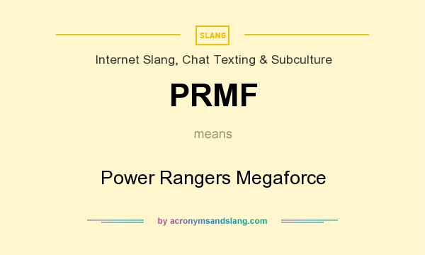What does PRMF mean? It stands for Power Rangers Megaforce