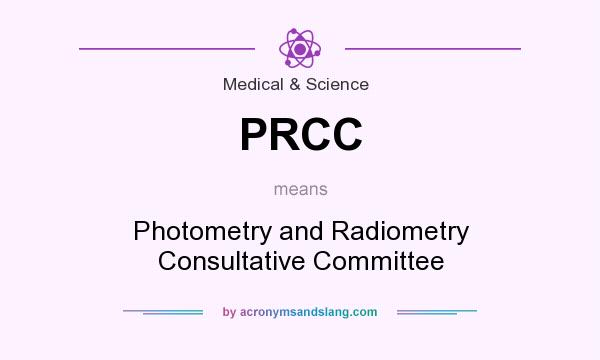 What does PRCC mean? It stands for Photometry and Radiometry Consultative Committee