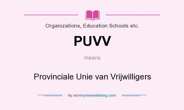 What does PUVV mean? It stands for Provinciale Unie van Vrijwilligers