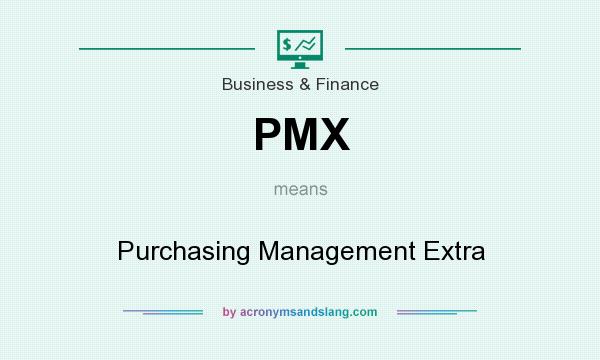 What does PMX mean? It stands for Purchasing Management Extra