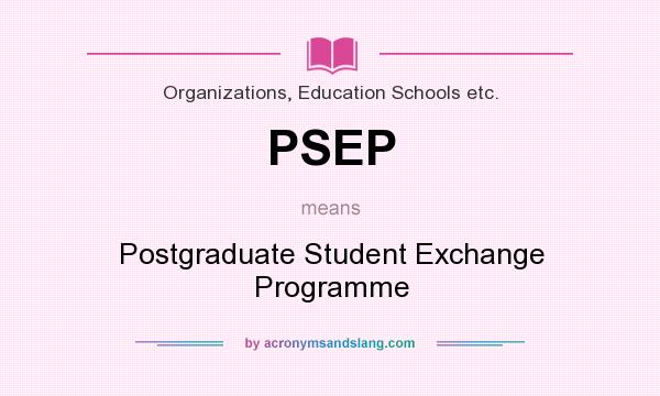 What does PSEP mean? It stands for Postgraduate Student Exchange Programme