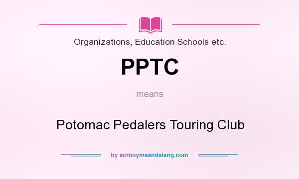 What does PPTC mean? It stands for Potomac Pedalers Touring Club