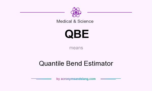 What does QBE mean? It stands for Quantile Bend Estimator