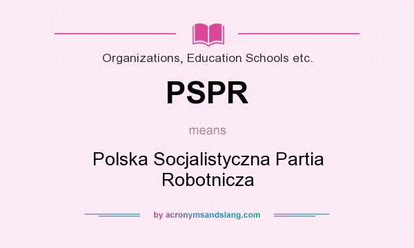 What does PSPR mean? It stands for Polska Socjalistyczna Partia Robotnicza