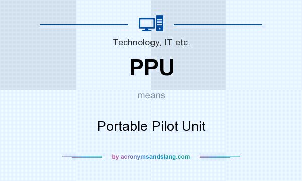 What does PPU mean? It stands for Portable Pilot Unit