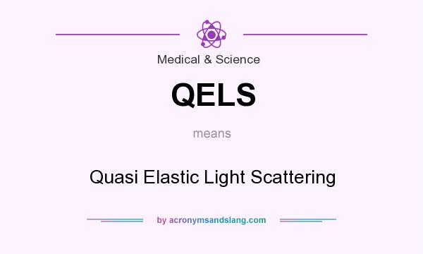 What does QELS mean? It stands for Quasi Elastic Light Scattering