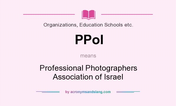 What does PPoI mean? It stands for Professional Photographers Association of Israel