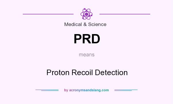 What does PRD mean? It stands for Proton Recoil Detection