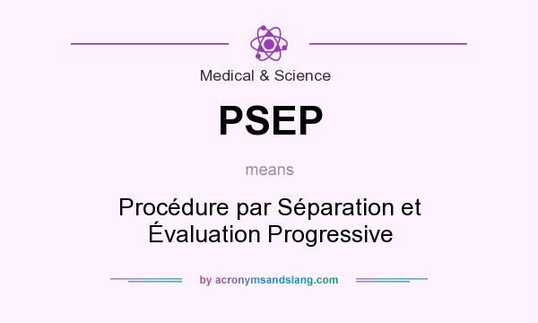 What does PSEP mean? It stands for Procédure par Séparation et Évaluation Progressive