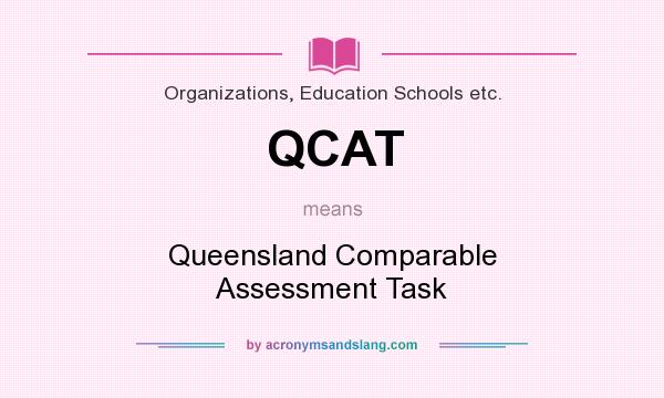 What does QCAT mean? It stands for Queensland Comparable Assessment Task