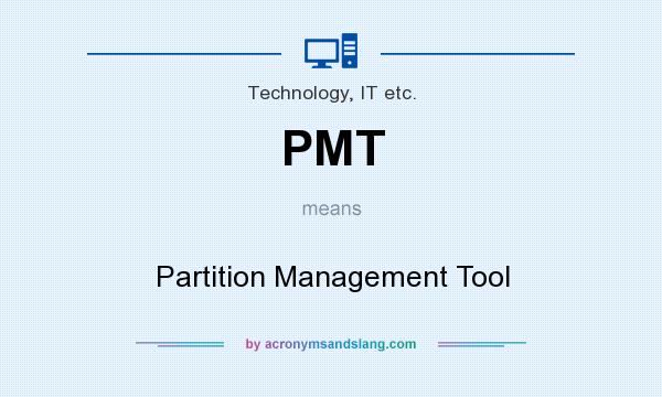 What does PMT mean? It stands for Partition Management Tool