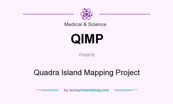 What does QIMP mean? It stands for Quadra Island Mapping Project
