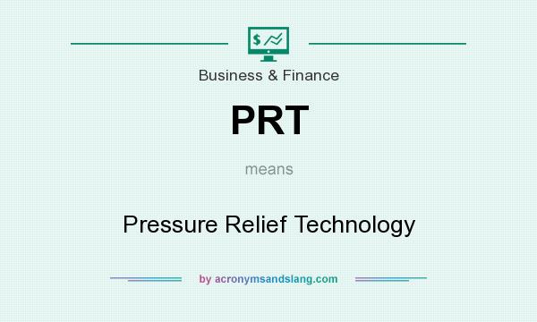 What does PRT mean? It stands for Pressure Relief Technology