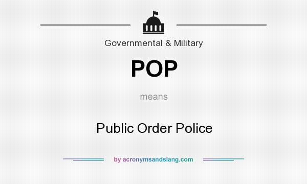 What does POP mean? It stands for Public Order Police