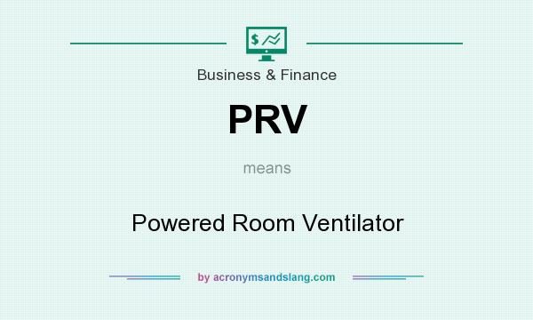 What does PRV mean? It stands for Powered Room Ventilator
