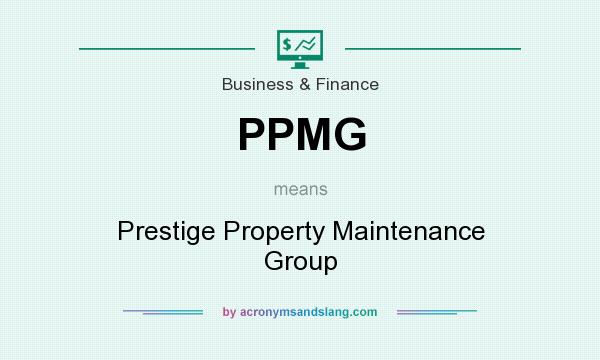 What does PPMG mean? It stands for Prestige Property Maintenance Group