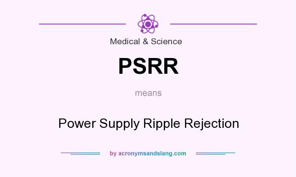 What does PSRR mean? It stands for Power Supply Ripple Rejection
