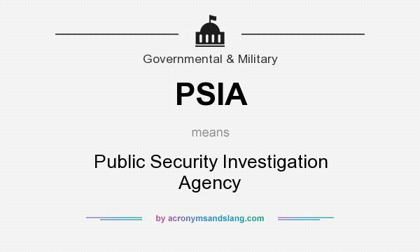 What does PSIA mean? It stands for Public Security Investigation Agency