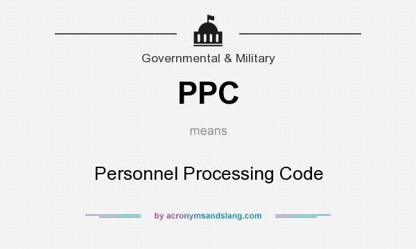 What does PPC mean? It stands for Personnel Processing Code
