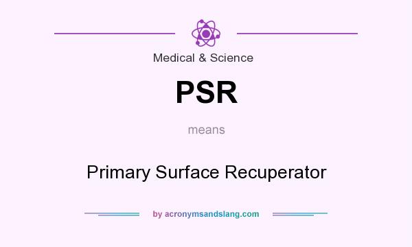 What does PSR mean? It stands for Primary Surface Recuperator