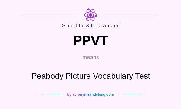 What does PPVT mean? It stands for Peabody Picture Vocabulary Test