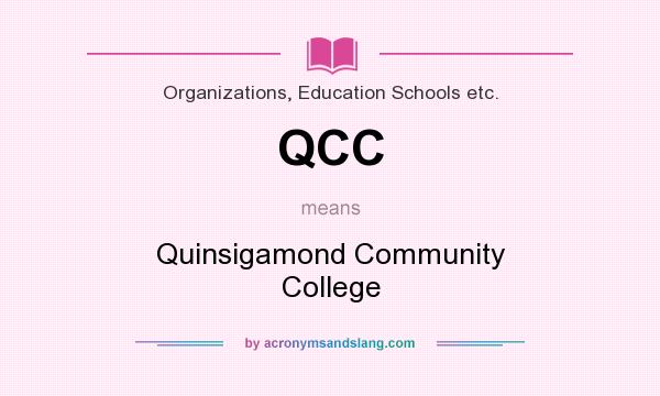 What does QCC mean? It stands for Quinsigamond Community College