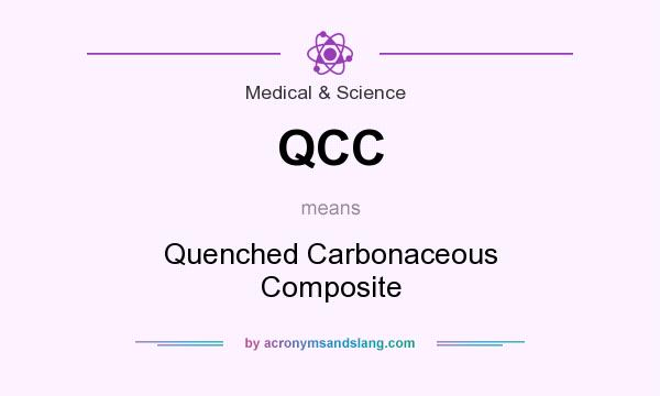 What does QCC mean? It stands for Quenched Carbonaceous Composite