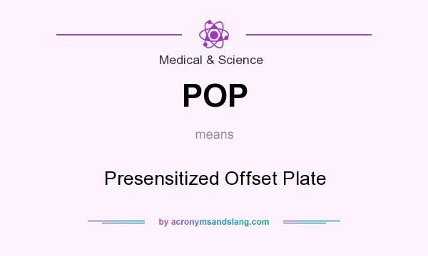 What does POP mean? It stands for Presensitized Offset Plate