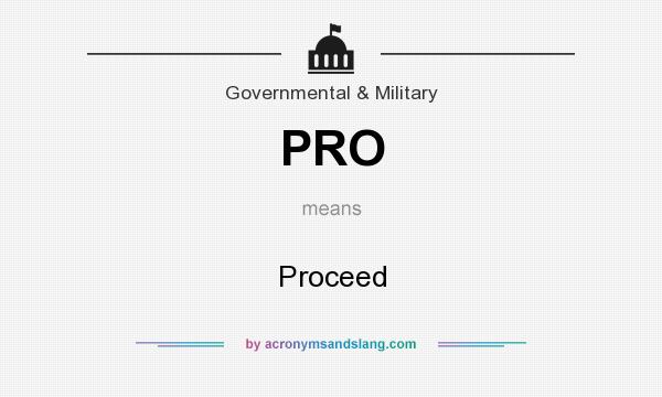 What does PRO mean? It stands for Proceed