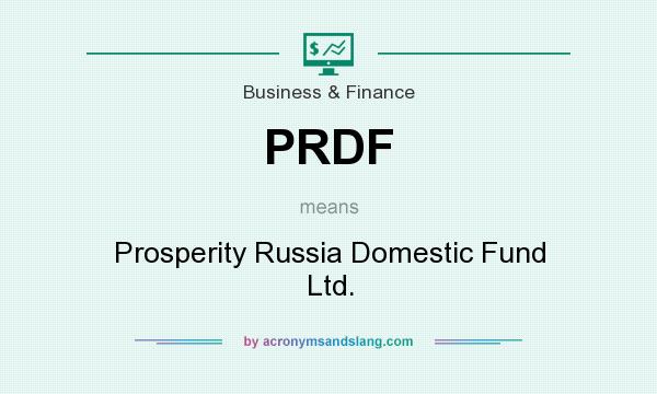 What does PRDF mean? It stands for Prosperity Russia Domestic Fund Ltd.
