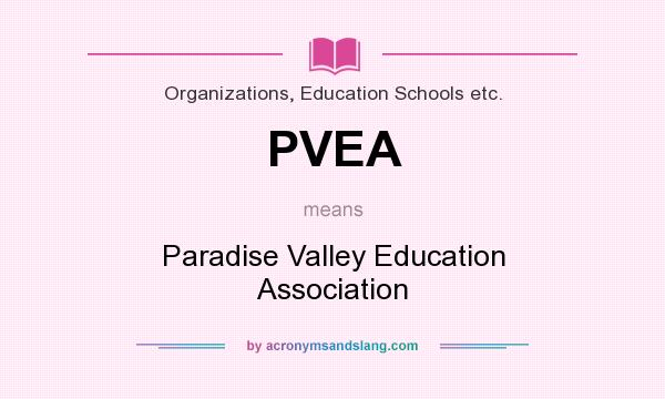 What does PVEA mean? It stands for Paradise Valley Education Association