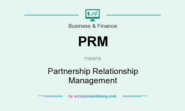 What does PRM mean? It stands for Partnership Relationship Management