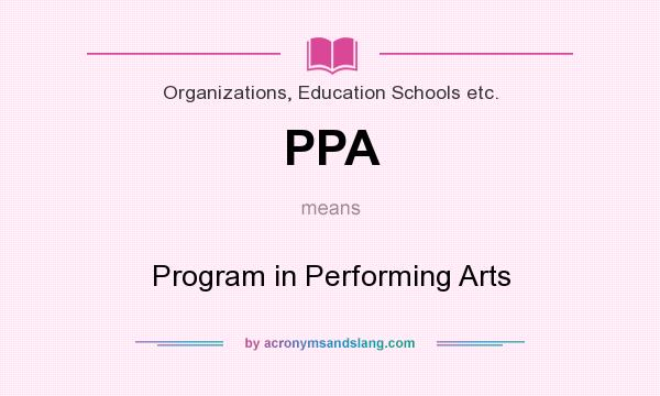 What does PPA mean? It stands for Program in Performing Arts