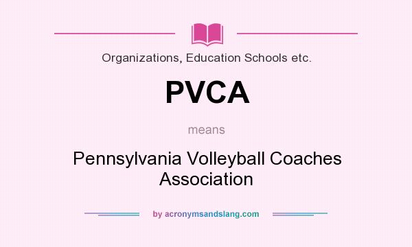 What does PVCA mean? It stands for Pennsylvania Volleyball Coaches Association